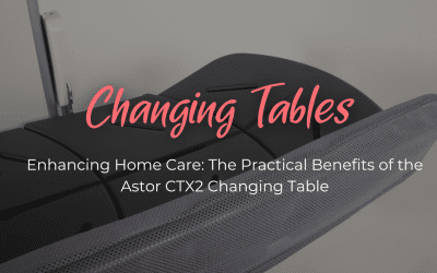 Enhancing Home Care: The Practical Benefits of the Astor CTX2 Changing Table