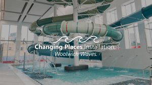 Changing Places at Woolwich Waves