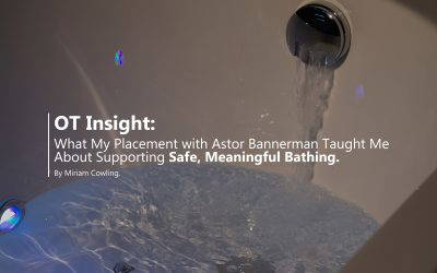 OT Insight: What My Placement with Astor Bannerman Taught Me About Supporting Safe, Meaningful Bathing