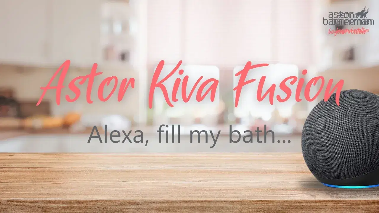 Astor Kiva Fusion Alexa, fill my bath